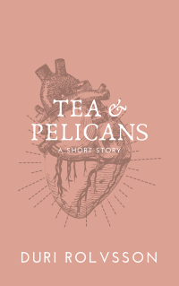 Tea &amp; Pelicans A Short Story